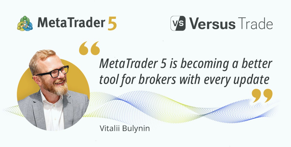 经纪商如何看待 MetaTrader 5 的发展：维塔利·布利宁访谈（封面配图）